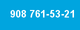 908 761-53-21 908 761-53-21